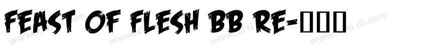 Feast of Flesh BB Re字体转换